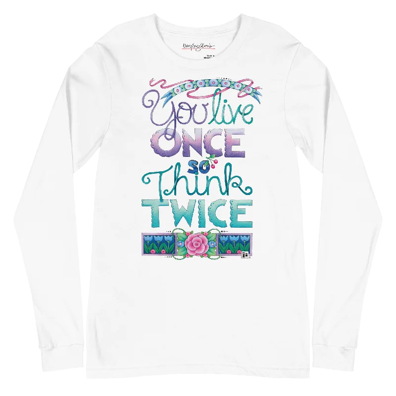 trendy pants for women’s weekend look -Live Once Unisex Long Sleeve T-Shirt