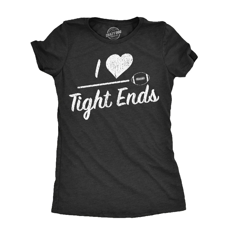 casual jumpsuits for women’s relaxed style -Womens I Heart Tight Ends T Shirt Funny Football Lovers Butt Joke Tee For Ladies