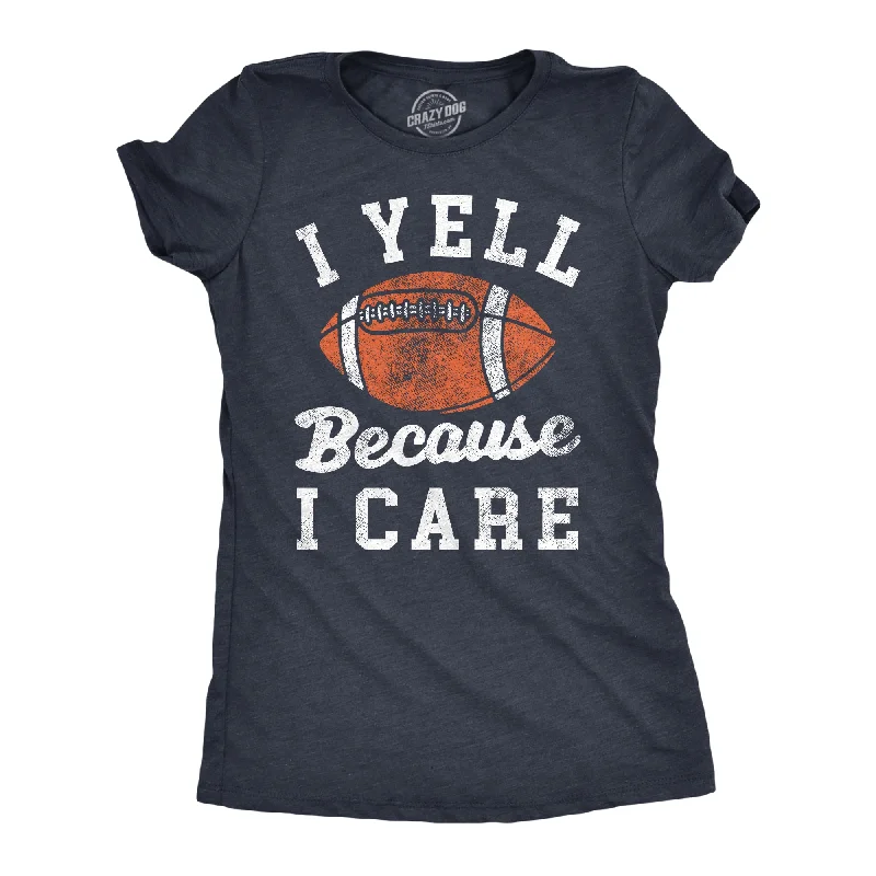 casual jackets for women’s street style -Womens I Yell Because I Care T Shirt Funny Passionate Football Fan Joke Tee For Ladies