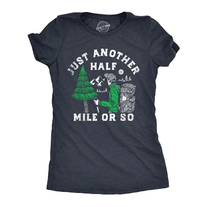 elegant women’s dresses for formal events -Womens Just Another Half Mile Or So T Shirt Funny Outdoor Lovers Hiking Joke Tee For Ladies