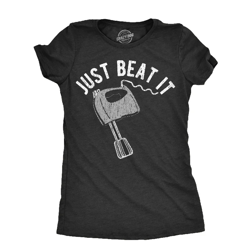 stylish tunics for women’s casual looks -Womens Just Beat It T Shirt Funny Baking Mixer Egg Beater Joke Tee For Ladies