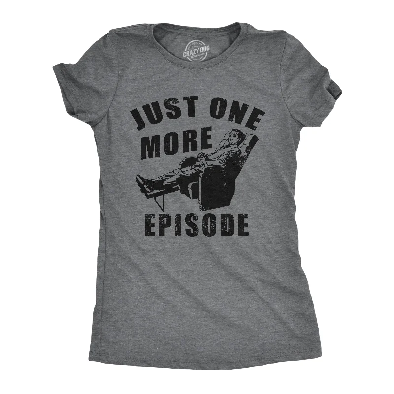 comfortable women’s sweaters for fall weather -Womens Just One More Episode T Shirt Funny TV Binge Watching Joke Tee For Ladies