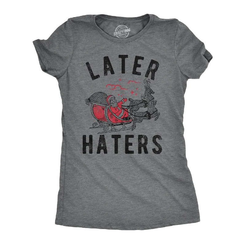 casual tops for women’s everyday wardrobe -Womens Later Haters T Shirt Funny Xmas Party Santa Claus Joke Tee For Ladies