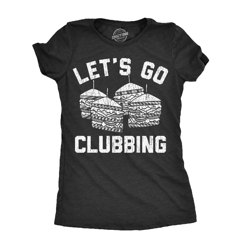 comfortable women’s loungewear for home -Womens Lets Go Clubbing T Shirt Funny Club Sandwich Joke Tee For Ladies