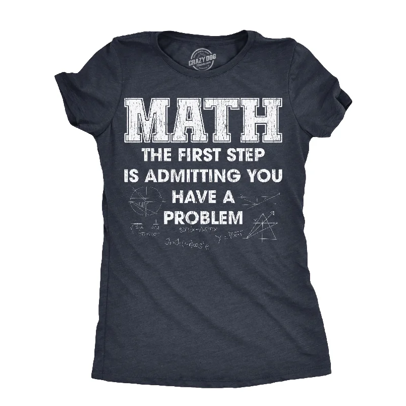 trendy women’s tunics for casual style -Womens Math The First Step Is Admitting You Have A Problem T Shirt Funny Nerdy School Joke Tee For Ladies