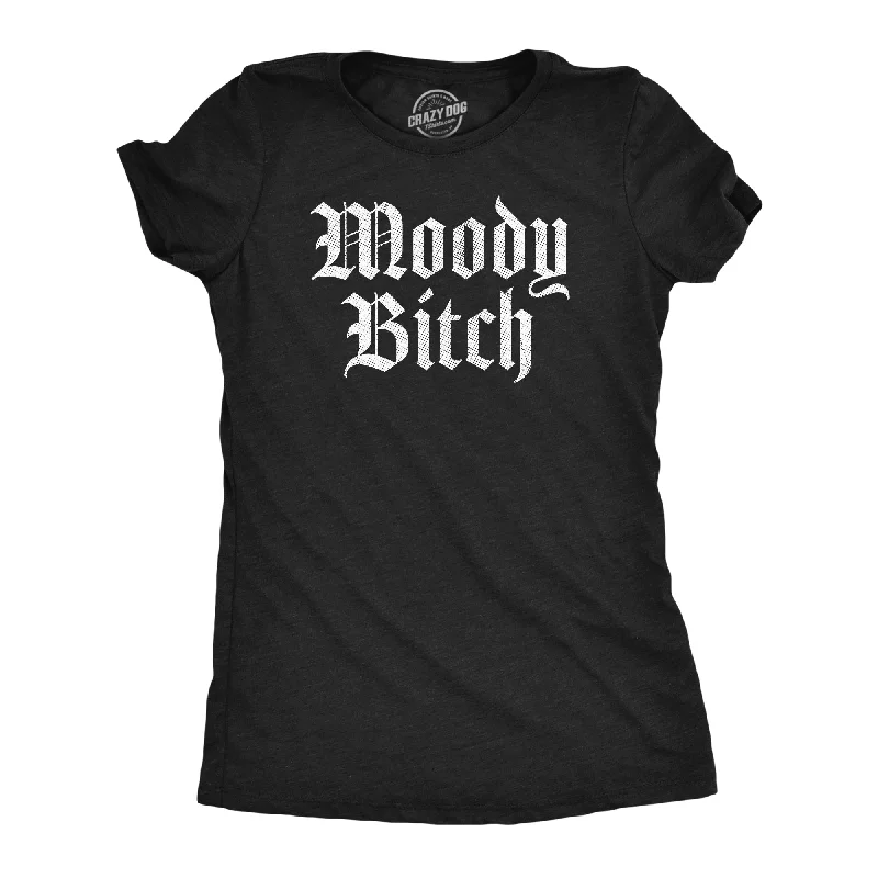 casual dresses for women’s vacation outfits -Womens Moody Bitch T Shirt Funny Emotional Upset Mood Joke Tee For Ladies