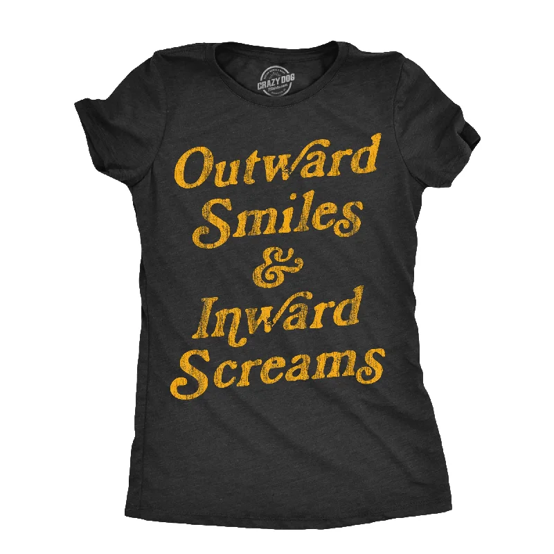 trendy tops for women’s street style -Womens Outward Smiles And Inward Screams T Shirt Funny Fake Smiling Internal Screams Joke Tee For Ladies