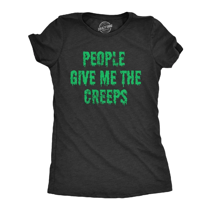 versatile women’s dresses for work and play -Womens People Give Me The Creeps T Shirt Funny Halloween Anti Social Freaks Joke Tee For Ladies