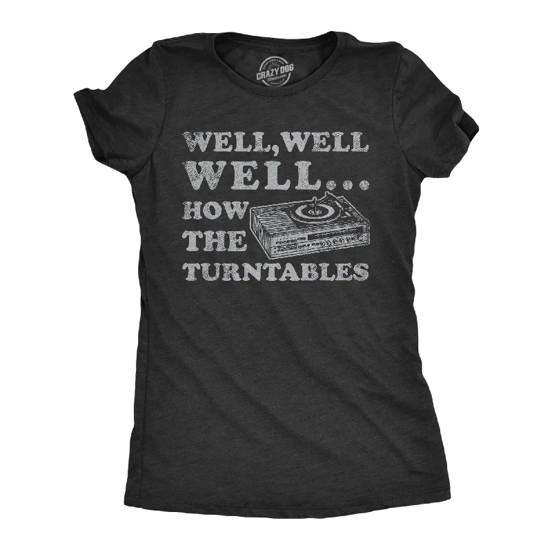 casual tops for women’s everyday wardrobe -Womens Well Well Well How The Turntables T Shirt Funny DJ Record Player Joke Tee For Ladies